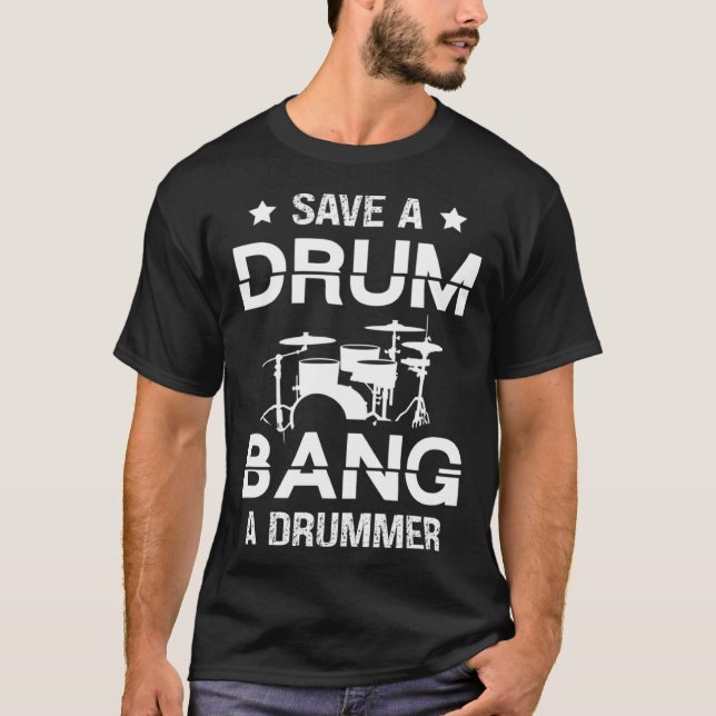 Camiseta Save a drum bang a drummer Drummer  Drumming (Frente)