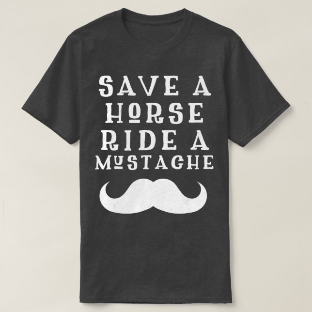 Camiseta Save a Horse Ride a Mustache Design - Free Moustac (Frente do Design)