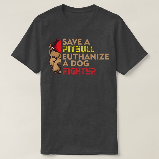 Camiseta Save A Pitbull Euthanize a Dog Fighter, Dog Rescue (Frente do Design)