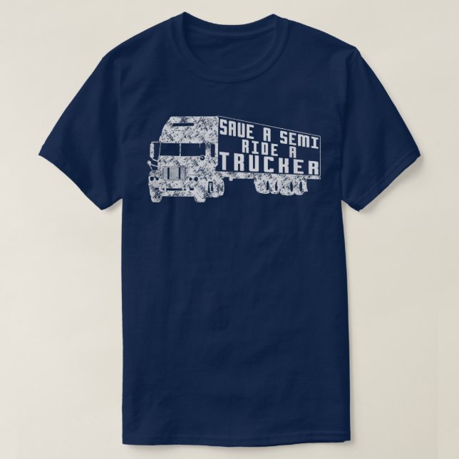 Camiseta Save a Semi, Ride a Trucker  Funny Truck Driver  (Frente do Design)