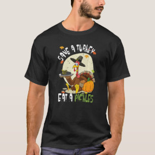 Camiseta Save a Turkey Eat a Pickles  Thanksgiving Costume