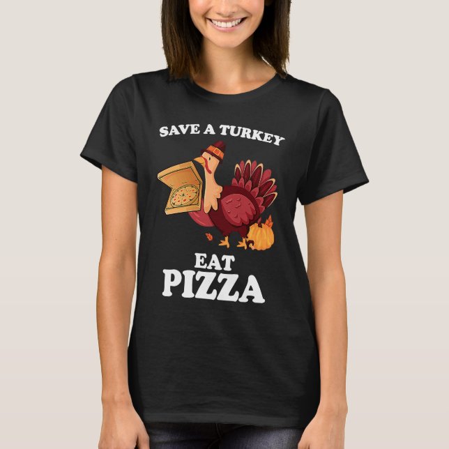 Camiseta Save A Turkey Eat More Pizza  Thanksgiving Vegan (Frente)