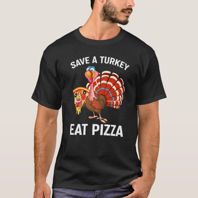 Camiseta Save a Turkey Eat Pizza Adult Vegan Thanksgiving 2 (Frente)