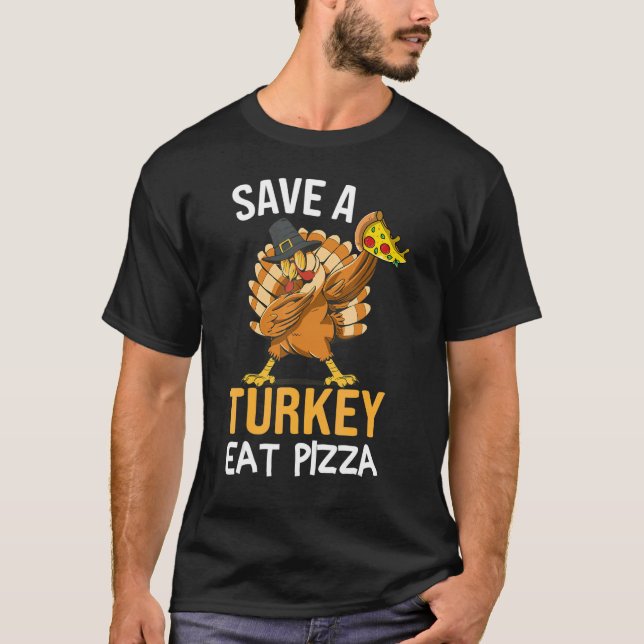 Camiseta Save A Turkey Eat Pizza Dabbing Friendsgiving Day (Frente)