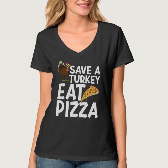 Camiseta Save A Turkey Eat Pizza Thanks Giving  Thanksgivin (Frente)