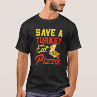 Camiseta Save A Turkey Eat Pizza  Thanksgiving Pizza