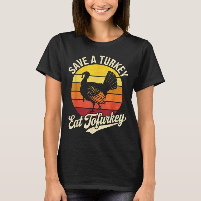 Camiseta Save A Turkey Eat Tofurky Vegan Thanksgiving  (Frente)
