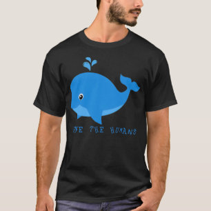 Camiseta Save the Humans Whale 1