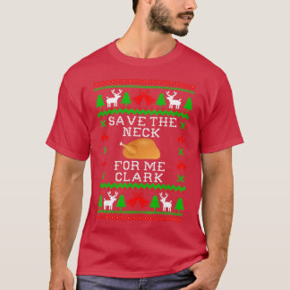 Camiseta Save The Neck For Me Clark, Christmas Vacation Quo