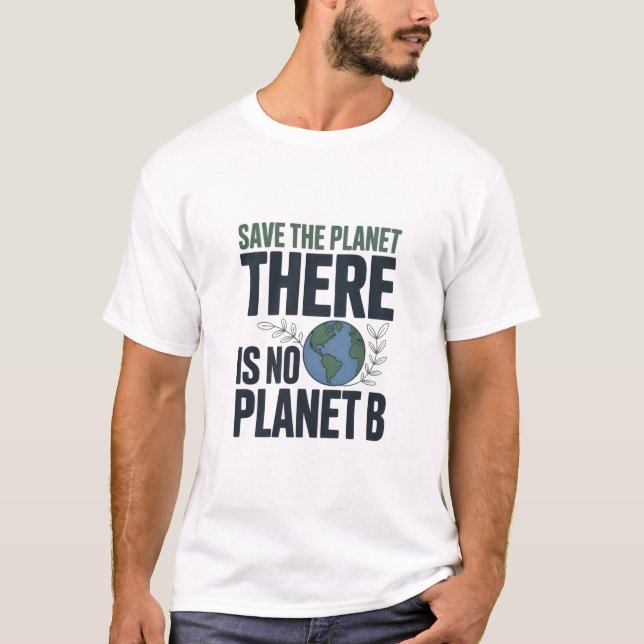 Camiseta Save The Planet T-Shirt, There Is No Planet B  (Frente)