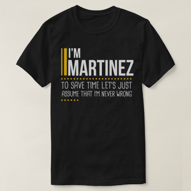 Camiseta Save Time Lets Assume Martinez Is Never Wrong Funn (Frente do Design)