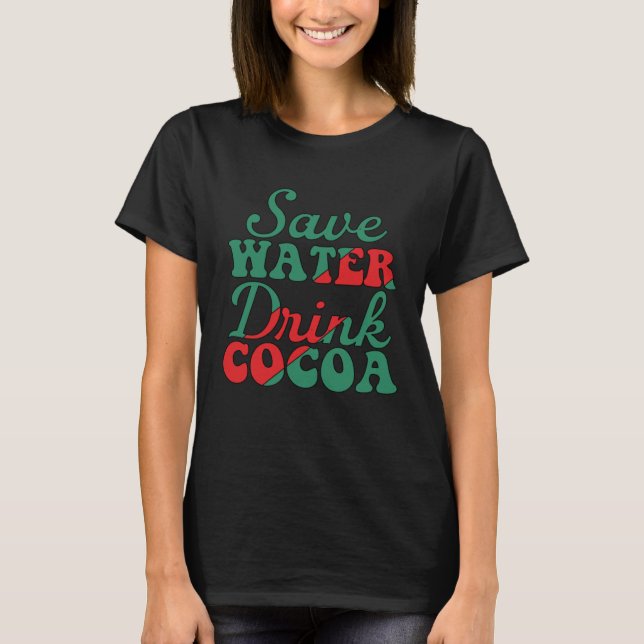 Camiseta Save Water Drink Cocoa  Christmas For Men (Frente)