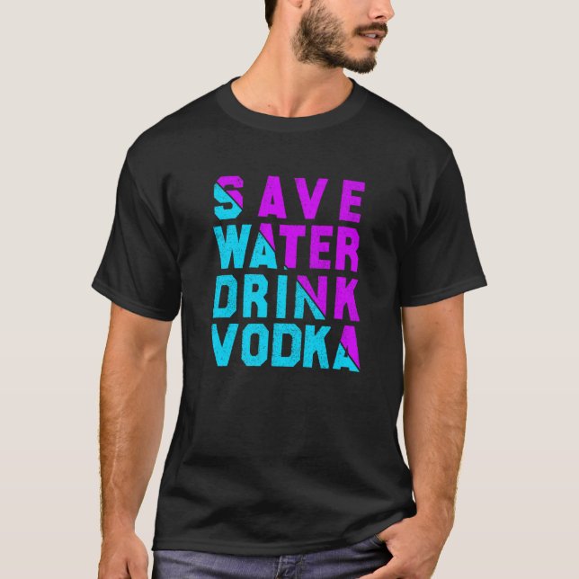 Camiseta Save water drink vodka drinking (Frente)