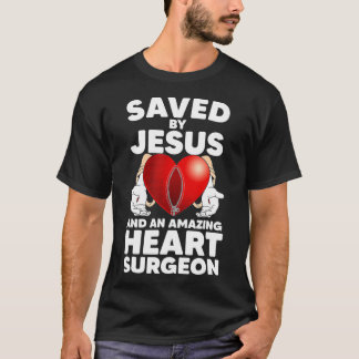 Camiseta Saved by Jesus and an Amazing Heart Surgeon Recove