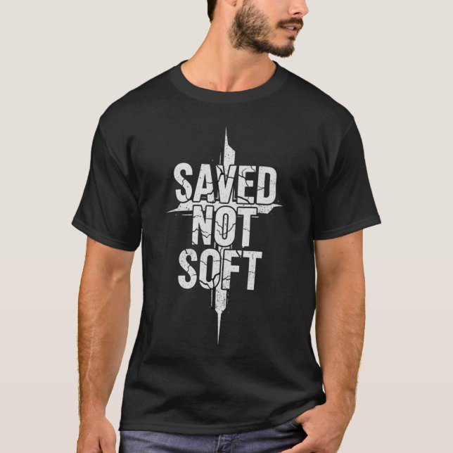 Camiseta Saved Not Soft Christian Men’s T-Shirt (Frente)