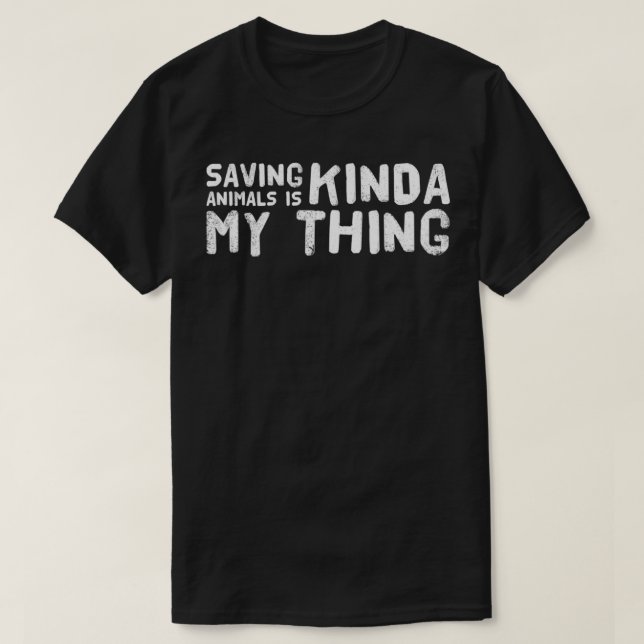 Camiseta Saving Animals Is Kinda My Thing  (Frente do Design)