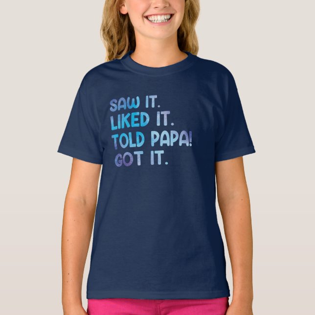Camiseta Saw It Liked It Told Papa Funny Kids Quote (Frente)