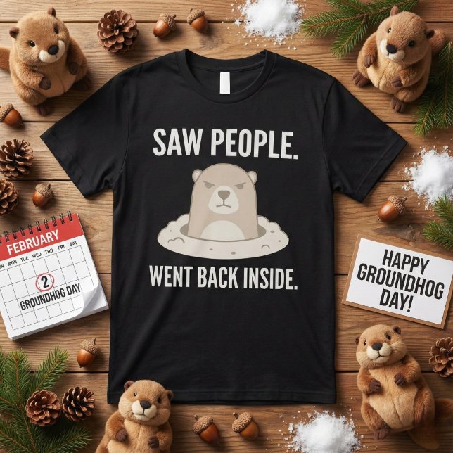 Camiseta Saw People Went Back Inside Grumpy Groundhog (Criador carregado)