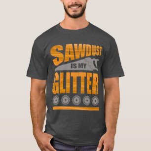 Camiseta Sawdust é minha relíquia A para carpinteiros e mad
