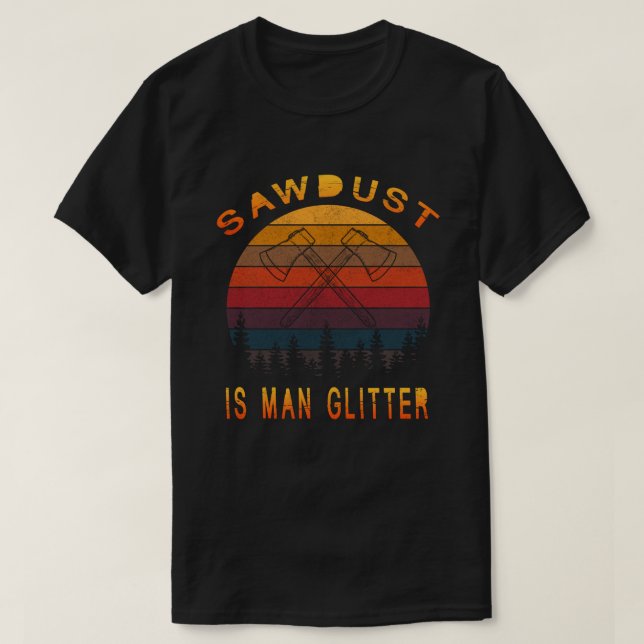 Camiseta Sawdust é o Homem Glitter Logger Florestal (Frente do Design)