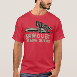 Camiseta Sawdust Seu Homem Gliter Engraçado Lumberjack