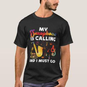 Camiseta Saxofone Meu Saxofone Está Ligando E Eu Preciso Ir