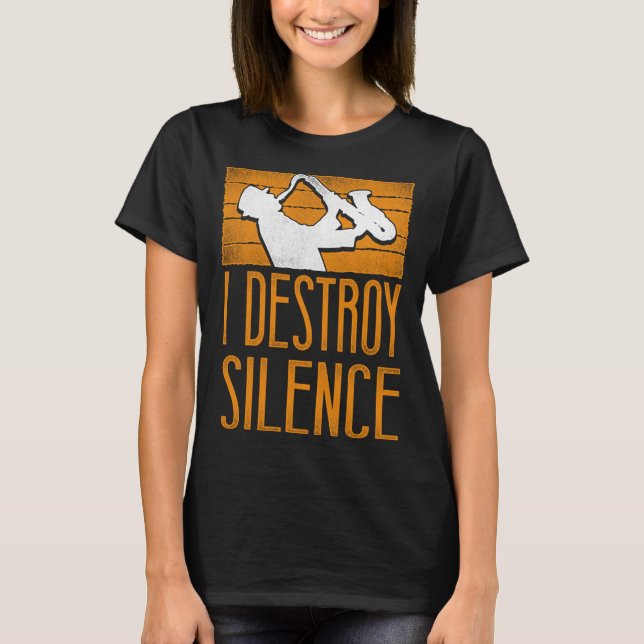 Camiseta Saxophone I Destroy Silence (Frente)