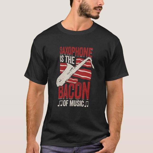 Camiseta Saxophone Is The Bacon Of Music Saxophonist (Frente)