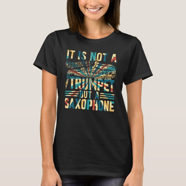 Camiseta Saxophonist - It Is Not A Trumpet But A Saxophone (Frente)