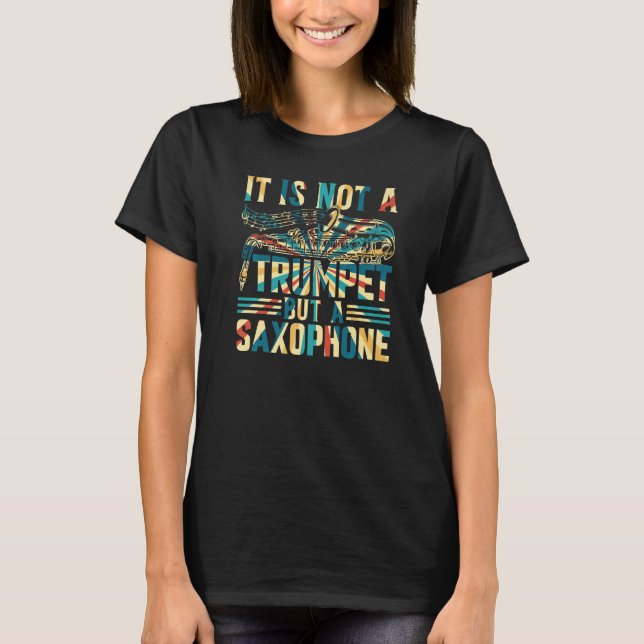 Camiseta Saxophonist - It Is Not A Trumpet But A Saxophone  (Frente)
