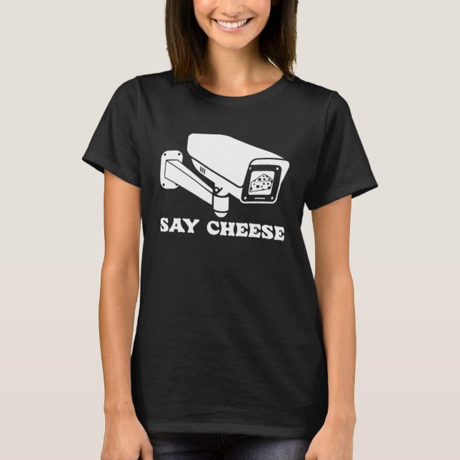 Camiseta Say Cheese Surveillance Security Cameras (Frente)