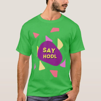 Camiseta Say Hodl