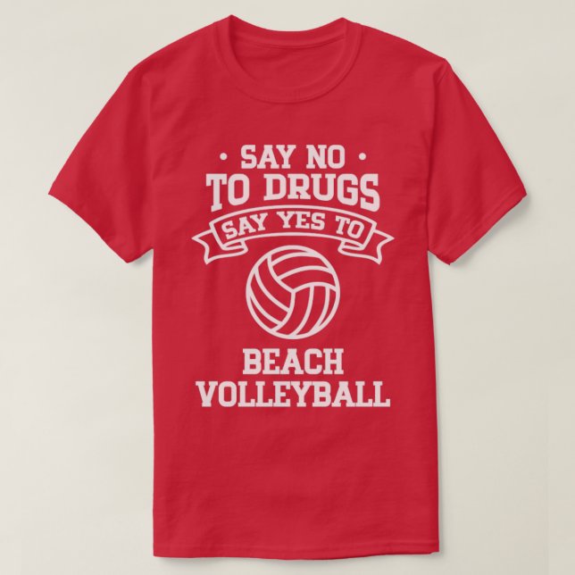 Camiseta Say No to Drugs Say Yes to Beach Volleyball (Frente do Design)