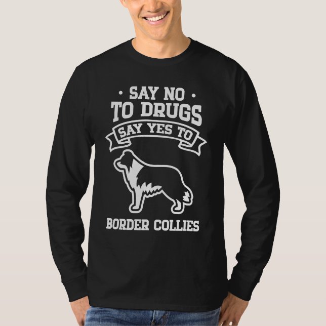 Camiseta Say No to Drugs Say Yes to Border Collies (Frente)