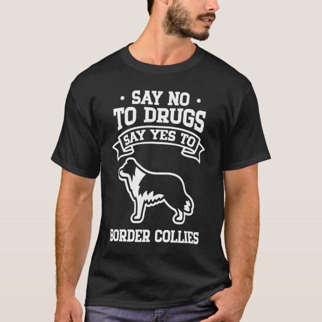 Camiseta Say No to Drugs Say Yes to Border Collies (Frente)