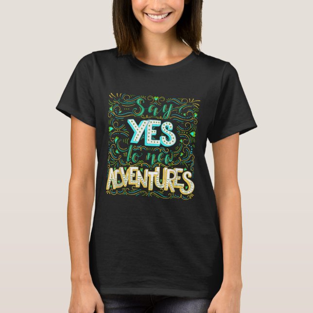 Camiseta Say Yes To New Adventures Insrational Motivational (Frente)