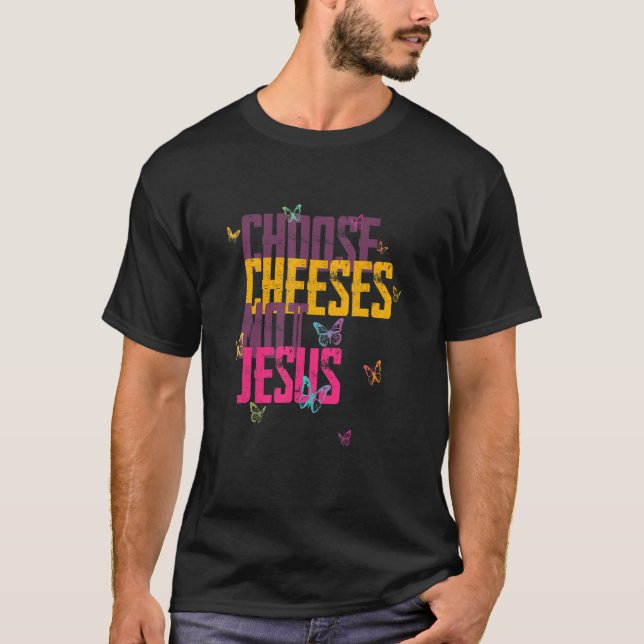 Camiseta Saying for Atheists CHOOSE CHEESES NOT JESUS 59 (Frente)