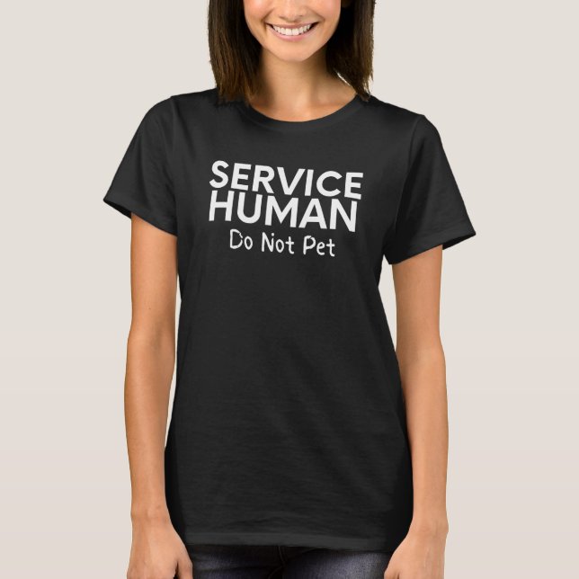 Camiseta Saying Human Service Do not Pet Women Men Gag  2 (Frente)