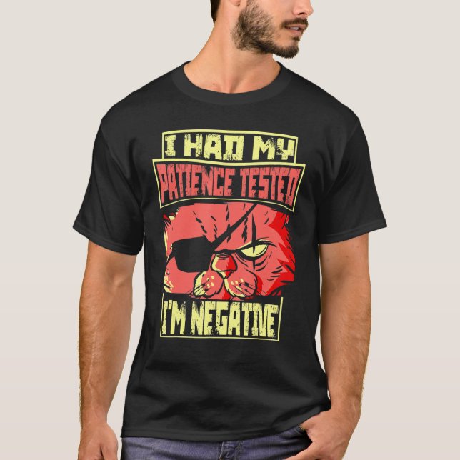 Camiseta Saying I Had My Patience Tested I'm Negative Cat (Frente)
