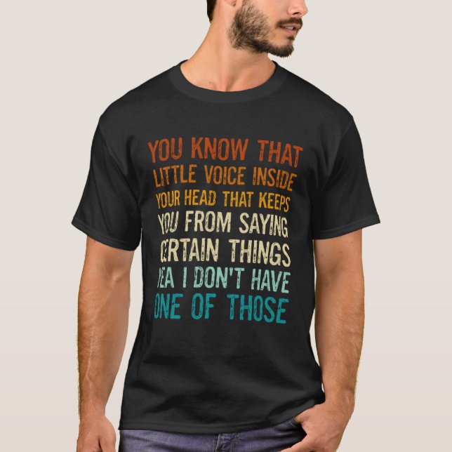 Camiseta Sayings You Know That Little Voice Inside Your Hea (Frente)