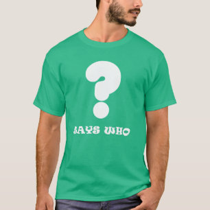 Camiseta Says Who