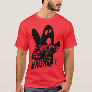 Camiseta Scary Halloween Creepy Ghost If You've Got It Flau