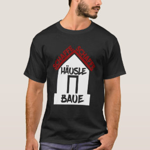 Camiseta Schaffe Schaffe Häusle Schwaben Dizendo Schwabe Ha