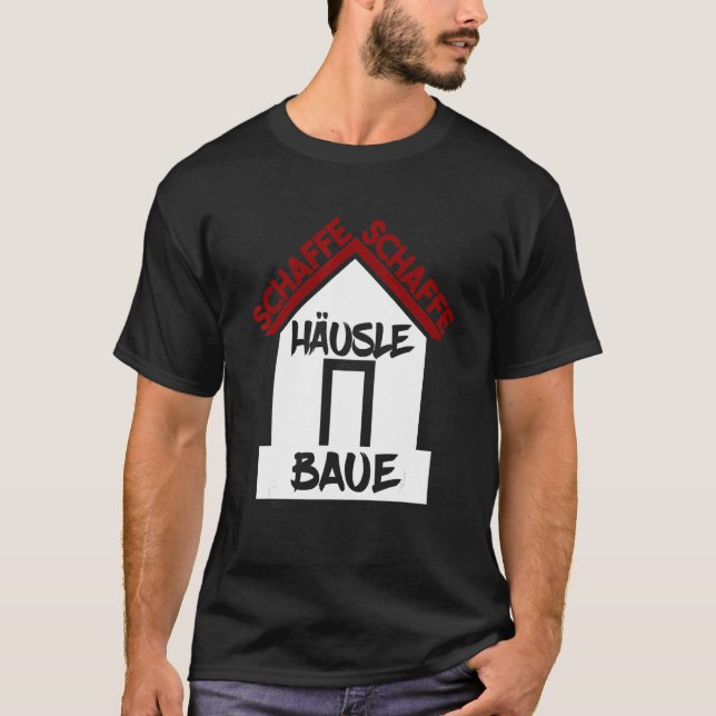 Camiseta Schaffe Schaffe Häusle Schwaben Dizendo Schwabe Ha (Frente)