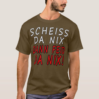 Camiseta Scheiss da nix dann feid da nix Bayern Dialect Gra