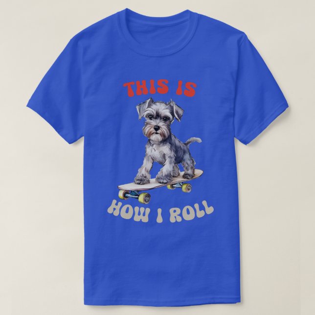 Camiseta Schnauzer É Assim Que Eu Rolo (Frente do Design)