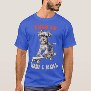 Camiseta Schnauzer É Assim Que Eu Rolo