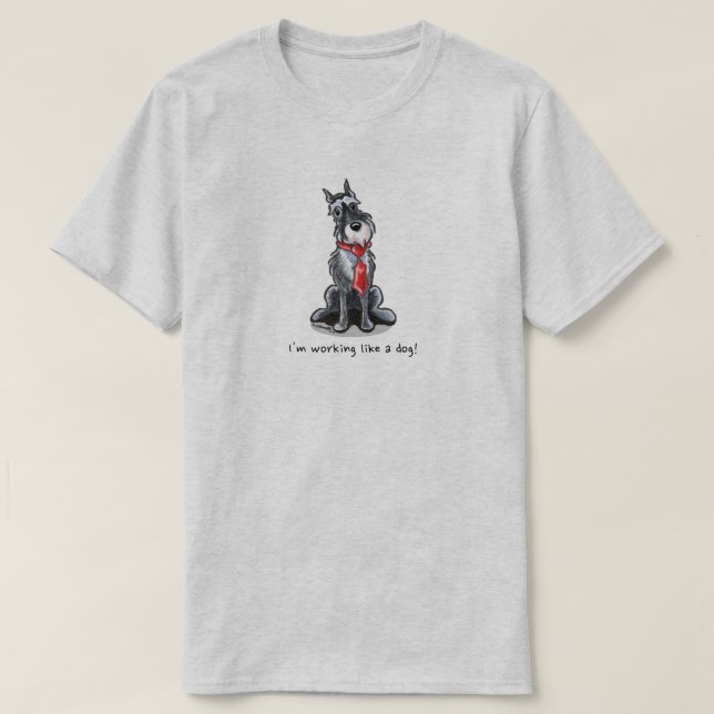 Camiseta Schnauzer Trabalhando Como Um Cão (Frente do Design)