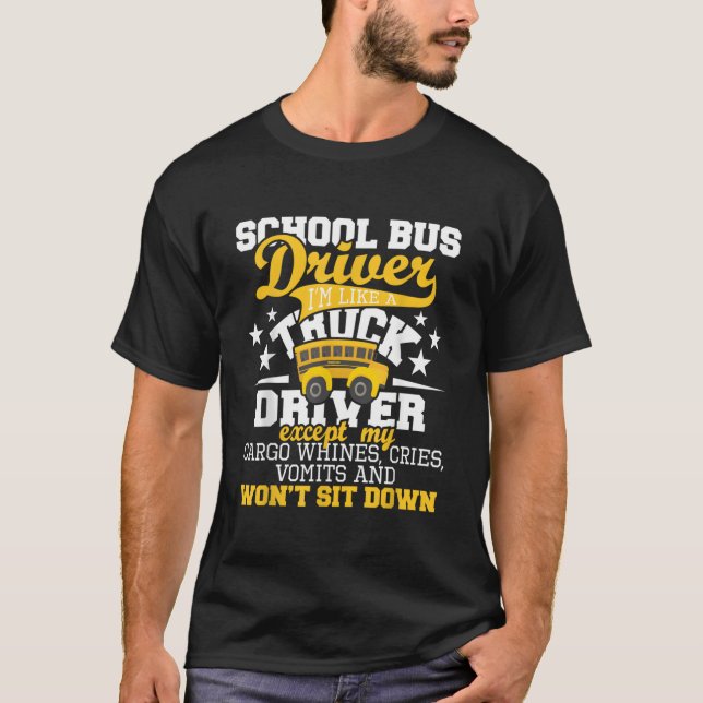 Camiseta School Bus Driver I'M Like A Truck Driver Except M (Frente)