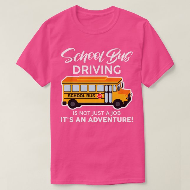 Camiseta School Bus Driving Is Not Just A Job Itx27s An Adv (Frente do Design)